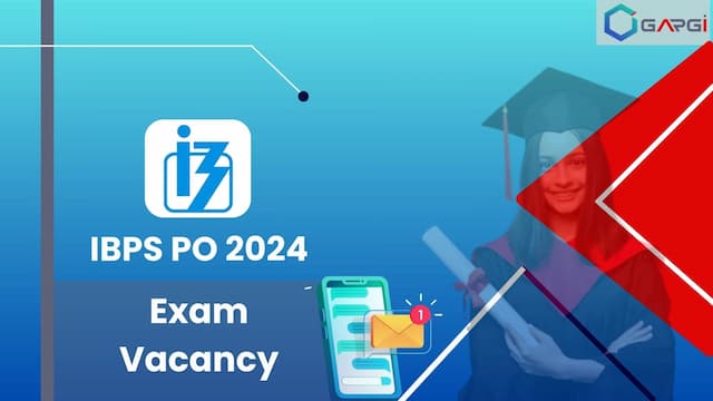 IBPS PO Vacancy 2024 - Notification Out now!